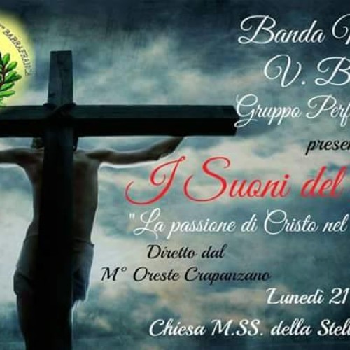 Concerto “I Suoni del Dolore-La passione di Cristo nel volto dei poveri” della Banda “V. Bellini” di Barrafranca