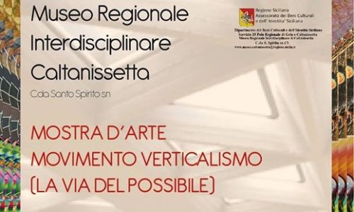 Esposizione d’arte “Movimento Verticalismo” La Via del Possibile al Museo Regionale Interdisciplinare di Caltanissetta