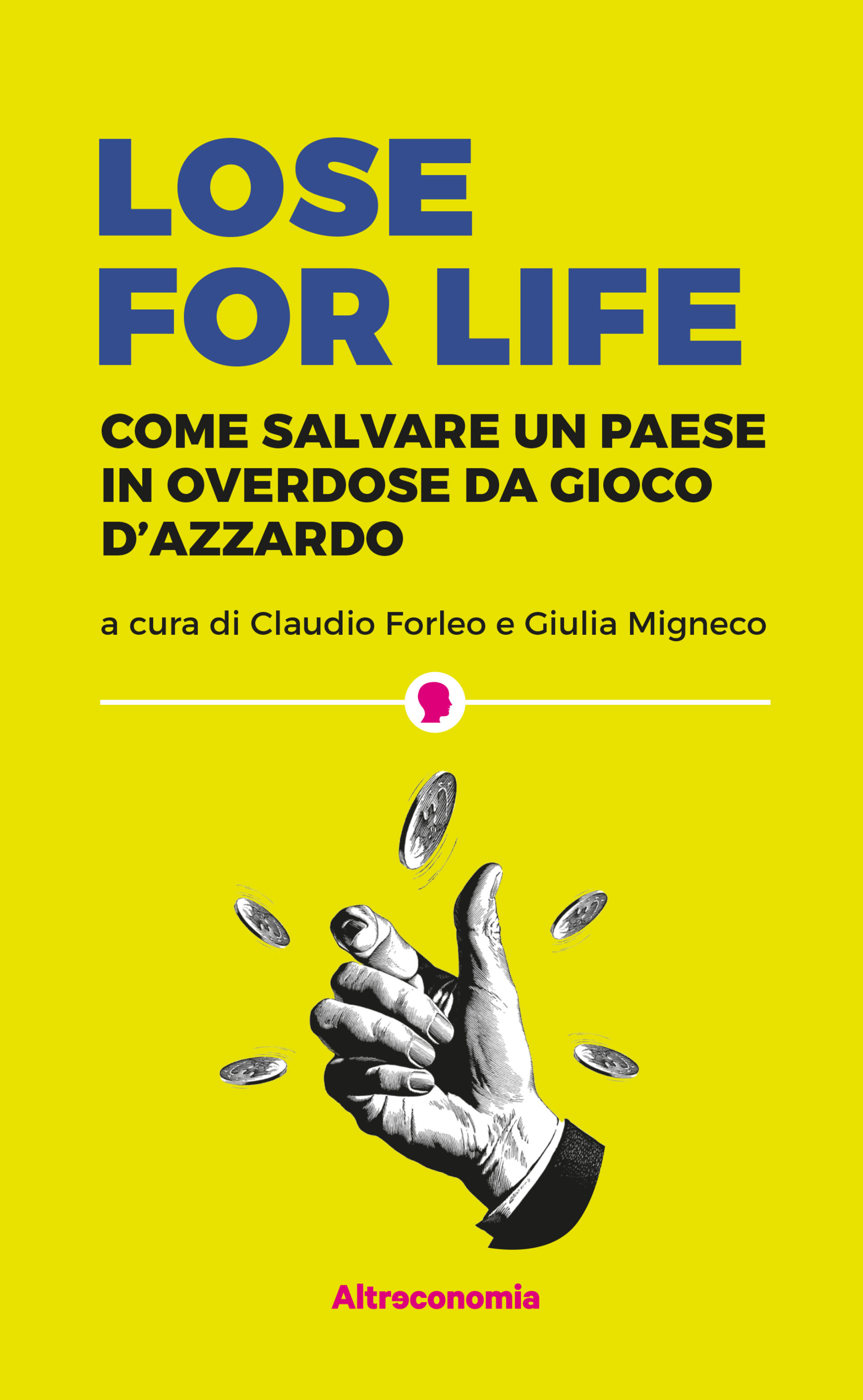 “Lose for life” Come salvare il nostro Paese dall’overdose di gioco d’azzardo