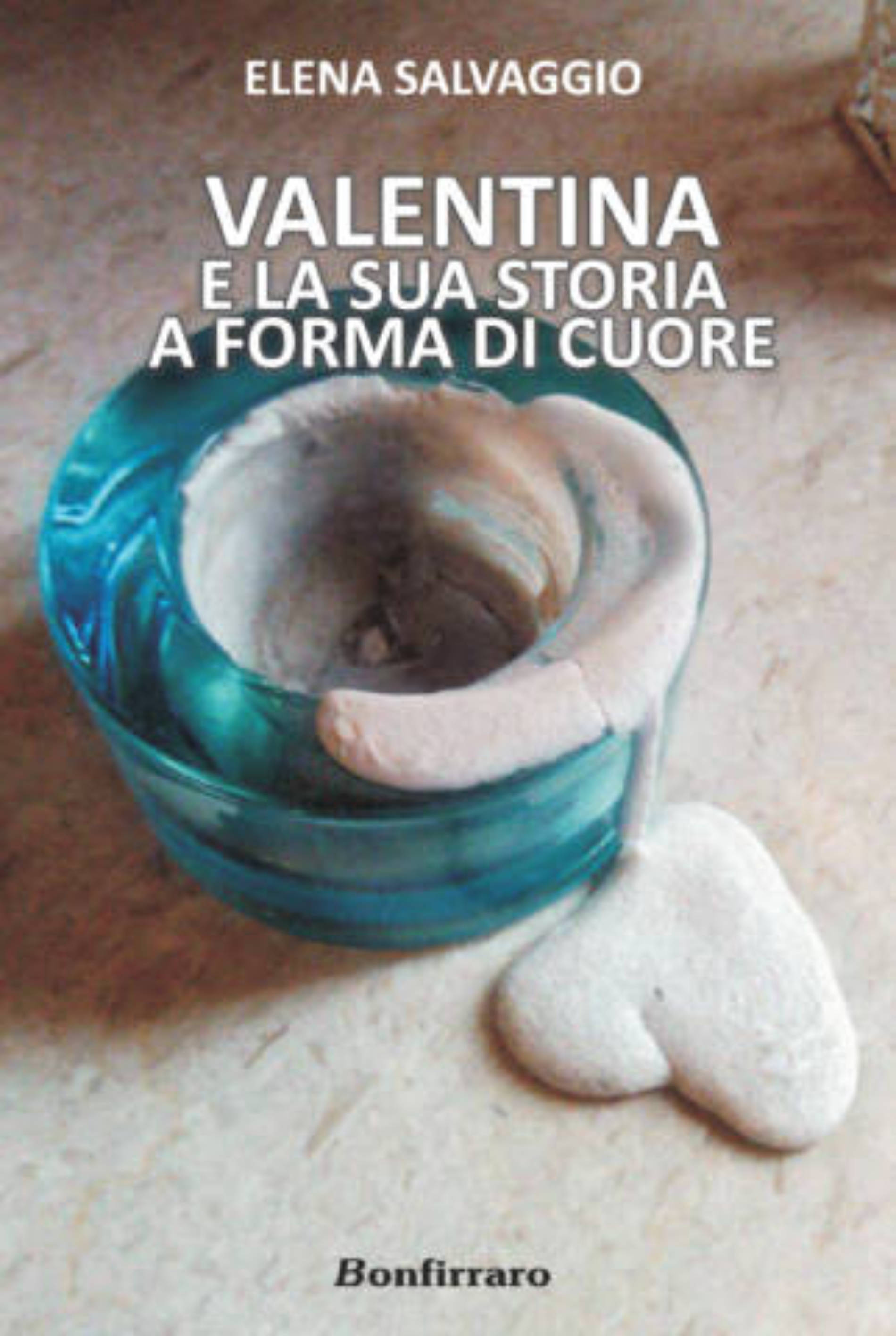 BARRAFRANCA. “Valentina e la sua storia. A Forma Di Cuore” di Elena Salvaggio #BonfirraroEditore