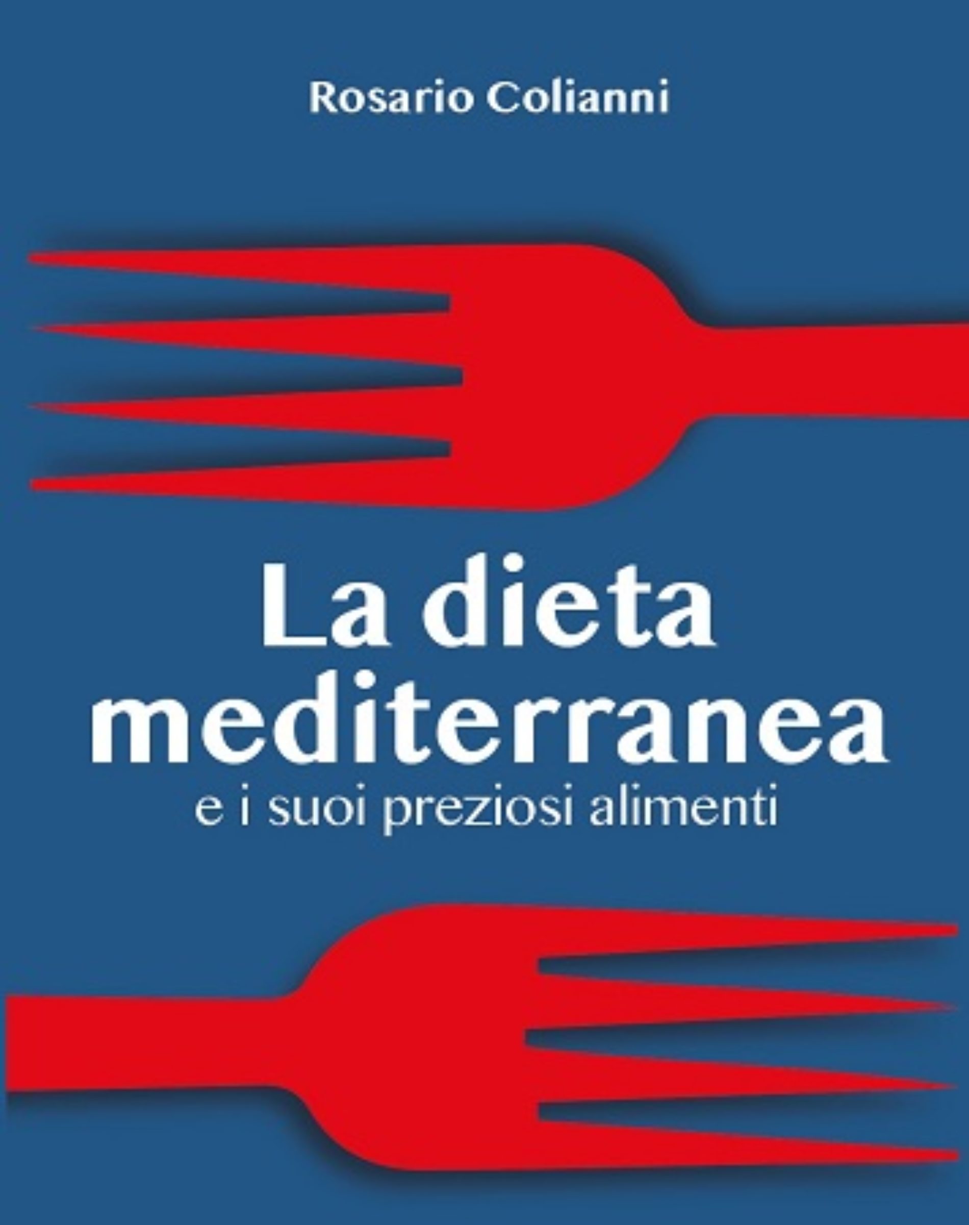 Pubblicato il volume “La dieta mediterranea”, autore Rosario Colianni, responsabile Medicina Scolastica ASP Enna