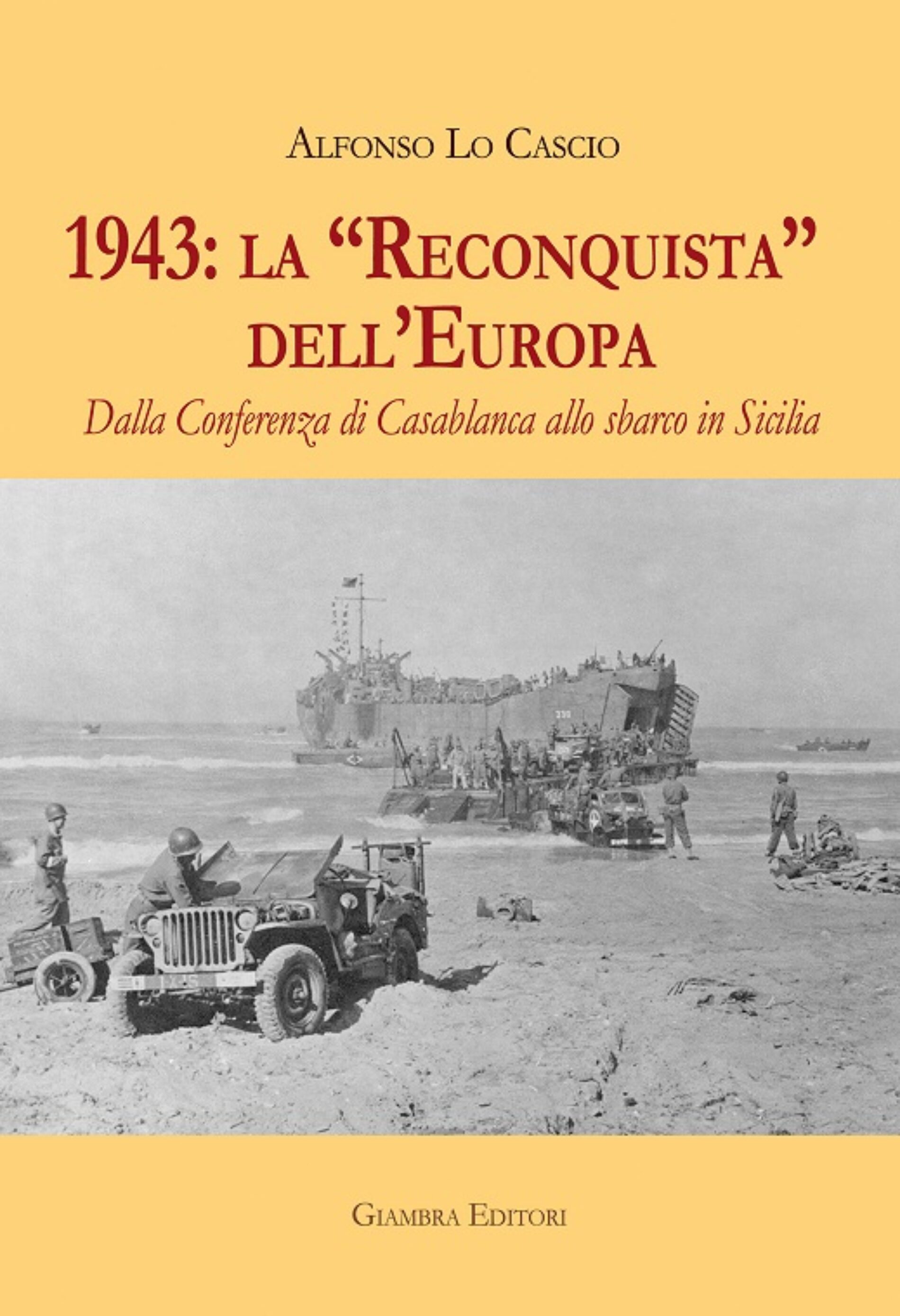 Si presenta al Salone del Libro di Torino il volume di Alfonso Lo Cascio “1943: la Reconquista dell’Europa”